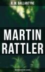 Martin Rattler (Musaicum Adventure Classics)