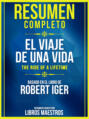 Resumen Completo: El Viaje De Una Vida (The Ride Of A Lifetime) - Basado En El Libro De Robert Iger