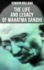The Life and Legacy of Mahatma Gandhi