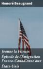 Jeanne la Fileuse: Épisode de l'Émigration Franco-Canadienne aux États-Unis