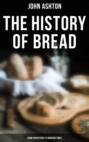 The History of Bread - From Prehistoric to Modern Times
