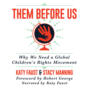 Them Before Us - Why We Need a Global Children's Rights Movement (Unabridged)