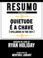 Resumo Estendido: Quietude É A Chave (Stillness Is The Key) - Baseado No Livro De Ryan Holiday