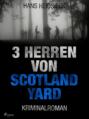 3 Herren von Scotland Yard