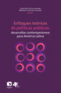 Enfoques teóricos de políticas públicas: desarrollos contemporáneos para América Latina