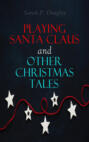 Playing Santa Claus and Other Christmas Tales