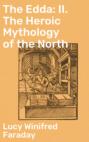 The Edda: II. The Heroic Mythology of the North