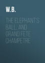 The Elephant's Ball, and Grand Fete Champetre