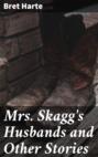 Mrs. Skagg's Husbands and Other Stories