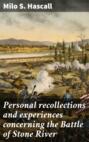 Personal recollections and experiences concerning the Battle of Stone River