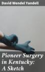 Pioneer Surgery in Kentucky: A Sketch