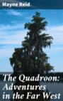 The Quadroon: Adventures in the Far West