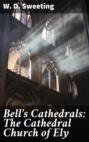 Bell's Cathedrals: The Cathedral Church of Ely