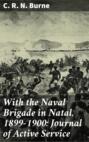 With the Naval Brigade in Natal, 1899-1900: Journal of Active Service