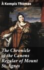 The Chronicle of the Canons Regular of Mount St. Agnes