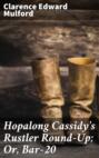 Hopalong Cassidy's Rustler Round-Up; Or, Bar-20