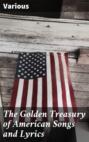 The Golden Treasury of American Songs and Lyrics