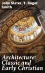 Architecture: Classic and Early Christian