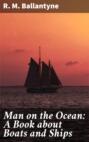 Man on the Ocean: A Book about Boats and Ships