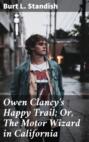 Owen Clancy's Happy Trail; Or, The Motor Wizard in California