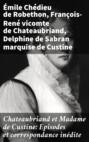 Chateaubriand et Madame de Custine: Episodes et correspondance inédite