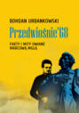 Przedwiośnie ’68. Fakty i mity owiane mgłą