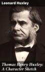 Thomas Henry Huxley: A Character Sketch