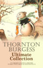 THORNTON BURGESS Ultimate Collection: 37 Children's Books & Bedtime Stories with Original Illustrations