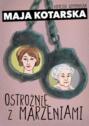 Ostrożnie z marzeniami