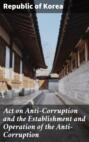 Act on Anti-Corruption and the Establishment and Operation of the Anti-Corruption