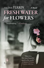 Fresh Water for Flowers