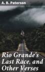 Rio Grande's Last Race, and Other Verses