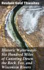 Historic Waterways—Six Hundred Miles of Canoeing Down the Rock, Fox, and Wisconsin Rivers