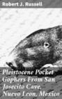 Pleistocene Pocket Gophers From San Josecito Cave, Nuevo Leon, Mexico