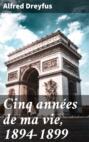 Cinq ann&eacute;es de ma vie, 1894-1899