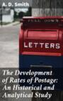 The Development of Rates of Postage: An Historical and Analytical Study