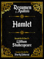 Resumen y Analisis: Hamlet - Basado En El Libro De William Shakespeare