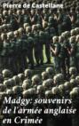 Madgy: souvenirs de l'armée anglaise en Crimée