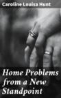 Home Problems from a New Standpoint