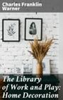 The Library of Work and Play: Home Decoration