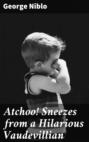 Atchoo! Sneezes from a Hilarious Vaudevillian