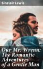 Our Mr. Wrenn: The Romantic Adventures of a Gentle Man