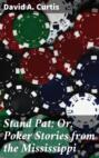 Stand Pat; Or, Poker Stories from the Mississippi