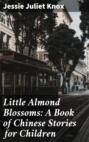 Little Almond Blossoms: A Book of Chinese Stories for Children