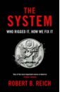 The System. Who Rigged It, How We Fix It