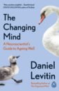 The Changing Mind. A Neuroscientist's Guide to Ageing Well