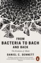 From Bacteria to Bach and Back. The Evolution of Minds