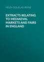 Extracts Relating to Mediaeval Markets and Fairs in England