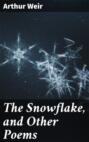 The Snowflake, and Other Poems