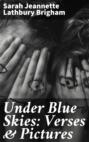 Under Blue Skies: Verses & Pictures